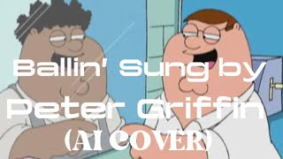Ballin Sung By Peter Griffin Ai Cover