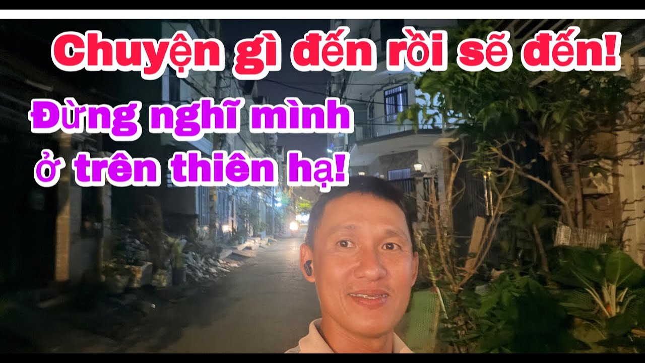 Chuyện gì đến rồi sẽ đến! Đừng nghĩ mình ở trên Thiên hạ!