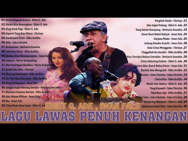 Ebiet G Ade, Chrisye, Iwan Fals - Lagu Lawas Penuh Kenangan -  Lagu Nostalgia Dari Masa Ke Masa class=