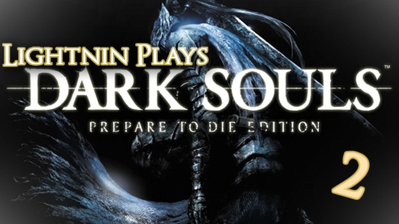 Lightnin Plays! Dark Souls! Episode 2 - Praise The Sun - YouTube
