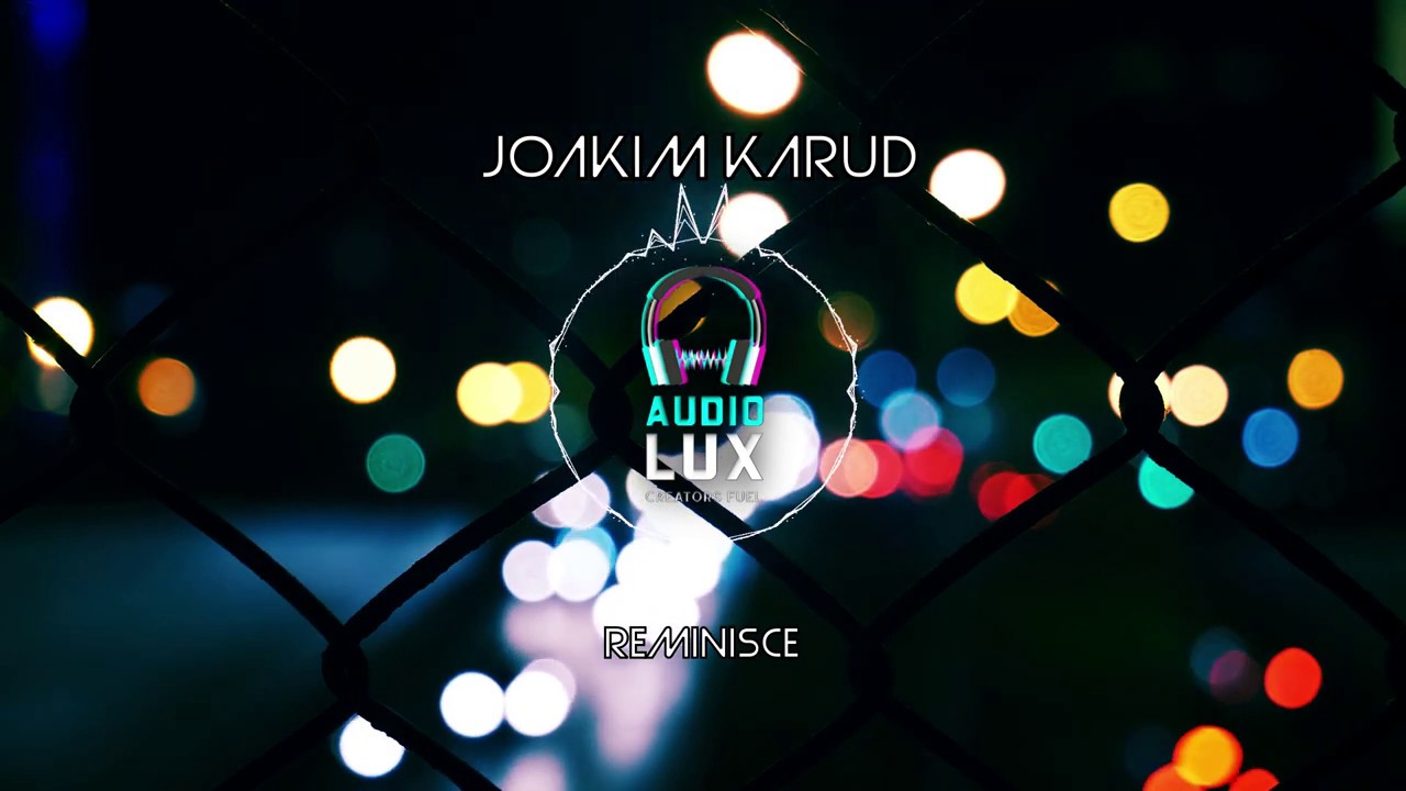 Reminisce - Joakim Karud [AudioLux Creators Fuel] NO COPYRIGHT