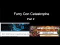 Furry Con Catastrophe | Plushgate | MFF 14, 15 | BLFC 2022 | Part 2