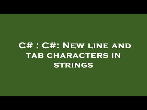 C# : C#: New line and tab characters in strings