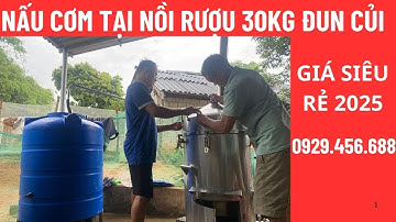 NẤU CƠM TẠI NỒI NẤU RƯỢU 30KG ĐUN CỦI | NỒI HƠI NẤU RƯỢU GIÁ RẺ.