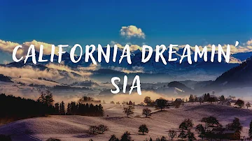 Sia – California Dreamin' (lyrics)