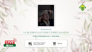 Misa presencial y online en memoria de (+) Sr. Jorge Eleutorio Torres Salazar