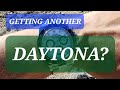 Getting another Daytona?