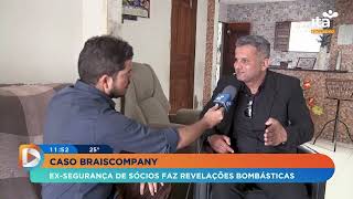 Em Dia 09.08.2023 - Caso Braiscompany - Ex-Segurança De Sócios Faz Revelações Bombásticas