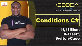 Conditions in C#  (If, If-Else, If-ElseIf, Switch-Case)  | Trevoir Williams