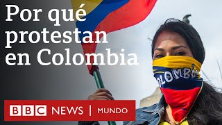 ¿Qué provocó la ola de protestas en Colombia? | BBC Mundo