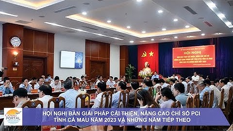 HỘI NGHỊ BÀN GIẢI PHÁP CẢI THIỆN, NÂNG CAO CHỈ SỐ PCI TỈNH CÀ MAU NĂM 2023 VÀ NHỮNG NĂM TIẾP THEO