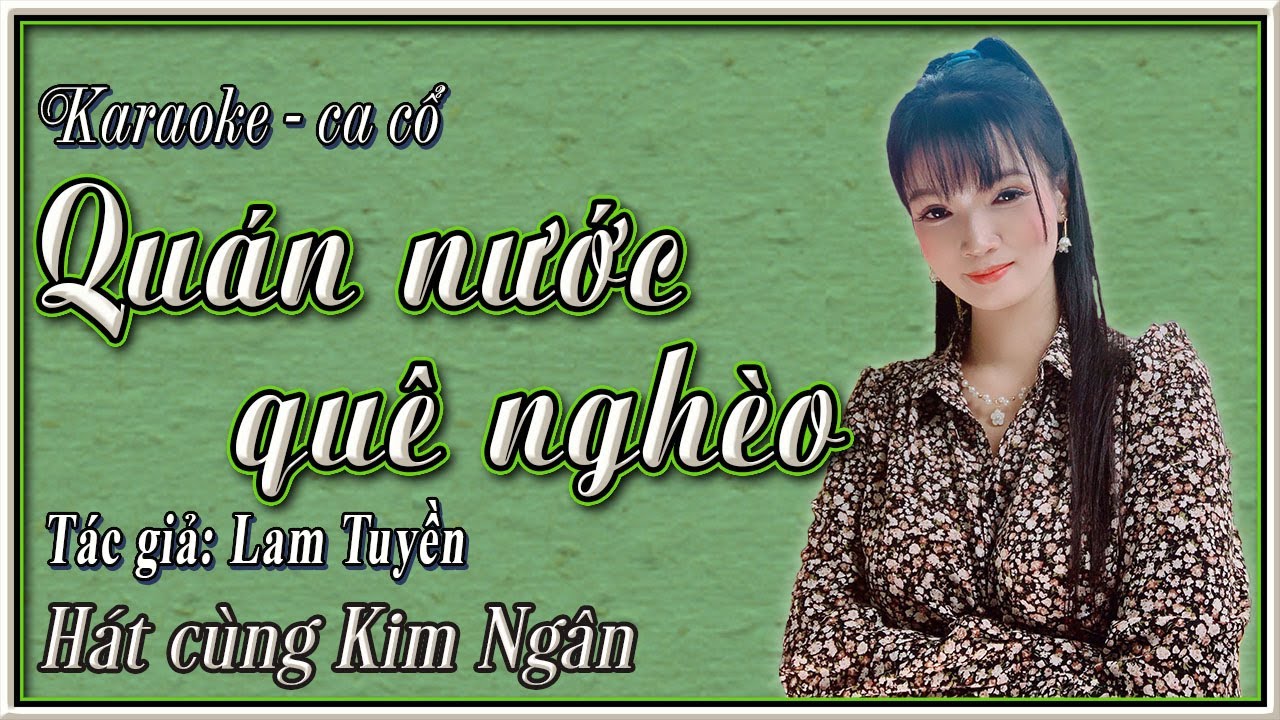 Karaoke Quán nước quê nghèo hát cùng Kim Ngân