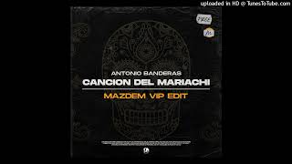 Antonio Banderas - Cancion del Mariachi (Mazdem VIP Edit) Resimi