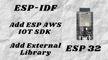 ESP-IDF Add ESP AWS IOT SDK with MQTT explained | Adding External library to ESP32