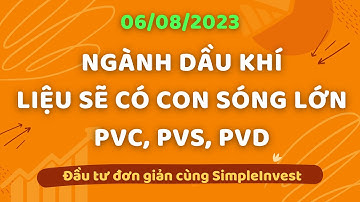 NGÀNH DẦU KHÍ - LIỆU SẼ CÓ CON SÓNG LỚN - PVS, PVC, PVD - CHỨNG KHOÁN HÔM NAY - PHÂN TÍCH VĨ MÔ