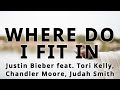 Where Do I Fit In | Justin Bieber (feat. Tori Kelly, Chandler Moore, Judah Smith) (LYRICS)