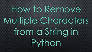 How to Remove Multiple Characters from a String in Python