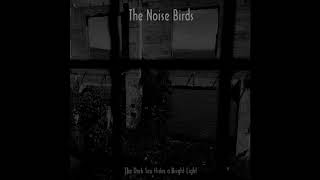 Download Lagu The Noise Birds - The Dark Sea Hides A Bright Light [FULL ALBUM] MP3