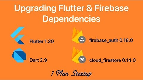 (Ep 55) Flutter: Upgrade Firebase Dependencies 2020