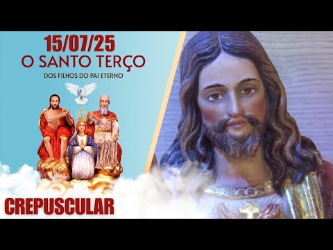 O Santo Terço dos Filhos do Pai Eterno - Crepuscular - 15/07/25