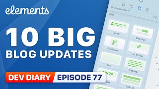 Dev Diary Ep77 – 10 Big Blog Updates + 1 Power feature you won't want to miss!