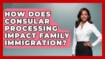 How Does Consular Processing Impact Family Immigration? - Middle East Migraters