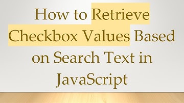 How to Retrieve Checkbox Values Based on Search Text in JavaScript