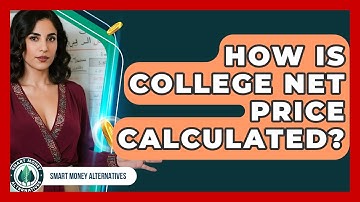 How Is College Net Price Calculated? - Smart Money Alternatives