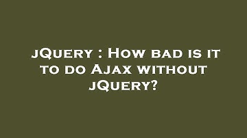 jQuery : How bad is it to do Ajax without jQuery?