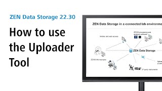 ZEISS ZEN Data Storage | How to use the Uploader Tool