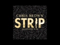 Chris Brown Strip feat. Kevin K MAC McCall HQ Download Link