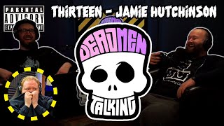 Dead Men Talking Episode 13 with Jamie Hutchinson - Rob Mulholland and Freddy Quinne
