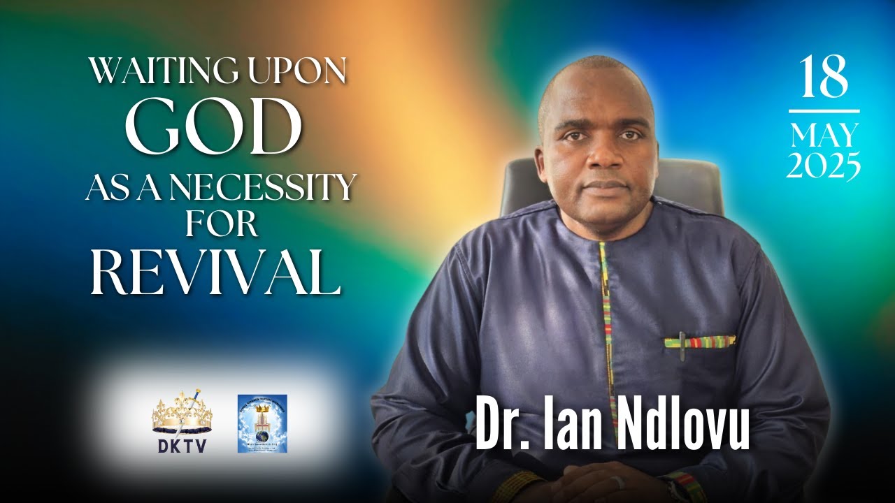 Waiting upon God as a Necessity for Revival | Dr. Ian Ndlovu