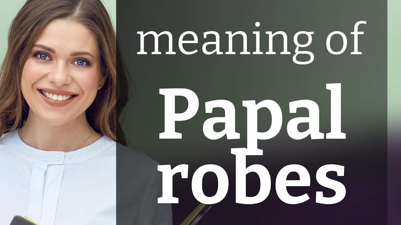Understanding "Papal Robes" A Guide to English Vocabulary YouTube