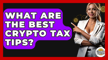 What Are The Best Crypto Tax Tips? - CryptoBasics360.com