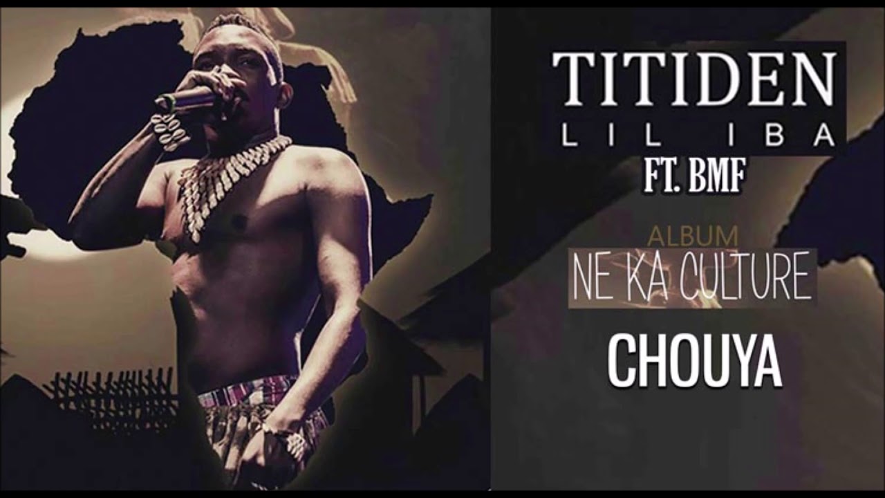 05. TITIDEN LIL IBA Ft. BMF - CHOUYA - Album : NE KA CULTURE (2019)