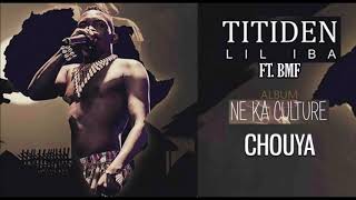 05. Iden Lil Iba Ft. Bmf - Chouya - Album Ne Ka Culture 2019