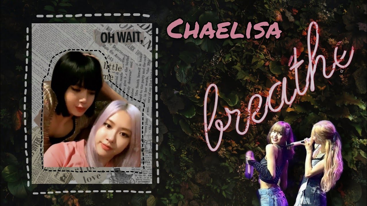 Chaelisa moments , when they can't hide their feelings (anymore) for 7 minutes (Try not to ship)