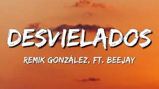 Remik González Ft BeeJay - Desvielados (Letras\Lyrics)