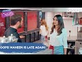 Oops! Maheen Is Late Again! | Ek Haseen Intiqam | Sweet Revenge