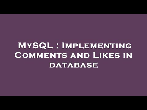 MySQL : Implementing Comments and Likes in database