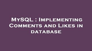 MySQL : Implementing Comments and Likes in database