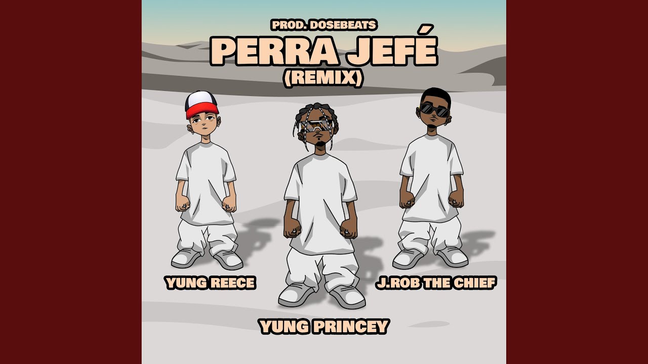 Yung Reece Perra Jefé (feat. Yung Reece & J.Rob The Chief) (Remix) - YouTube