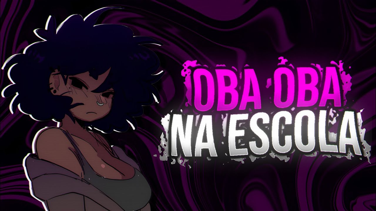 FIZERAM OBA OBA NA ESCOLA E A MINA CAGOU NO MLK