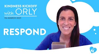 Respond | Kindness Kickoff With Orly | March 7Th 2021