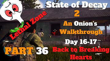 State of Decay 2: A LETHAL WALKTHROUGH PART 36// NO BOONS// STILL A HEARTBREAKER