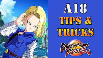 Dragon Ball FighterZ - Android 18 Tips & Tricks