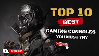 Top 10 Best Gaming Consoles For Gamers In 2023