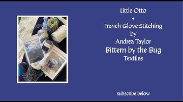 Bittern by the Bug - Little Otto + French Glove Stitching Tutorial