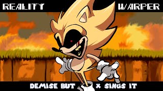 Reality Warper|| Demise but original Sonic.exe sings it (SONIC 2011)
